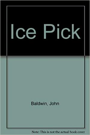 Ice Pick by John Baldwin