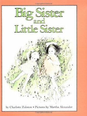 Big Sister and Little Sister by Charlotte Zolotow, Martha Alexander