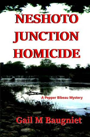 Neshoto Junction Homicide by Gail M. Baugniet