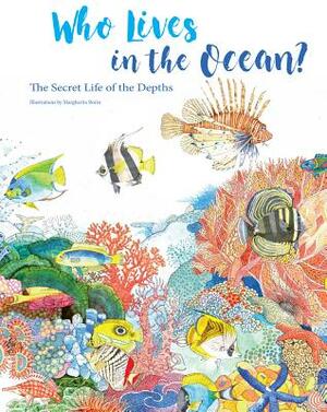 Who Lives in the Ocean?: The Secret Life of the Depths by 