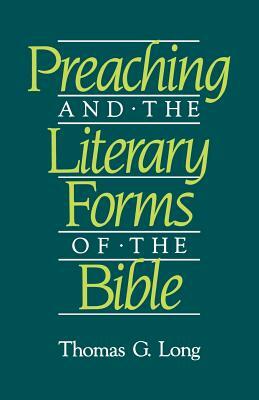 Preaching and the Literary Forms of the Bible by Thomas G. Long