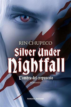 Silver Under Nightfall. L'ombra del crepuscolo by Rin Chupeco