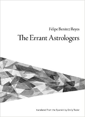 The Errant Astrologers by Felipe Benítez Reyes