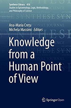 Knowledge from a Human Point of View by Michela Massimi, Ana-Maria Crețu
