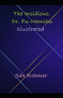 The Insidious Dr. Fu-Manchu Illustrated by Sax Rohmer