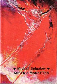 Mistr a Markétka by Mikhail Bulgakov