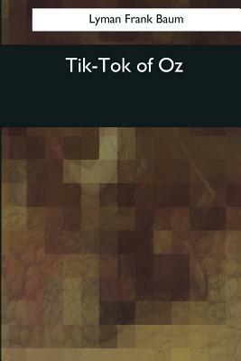 Tik-Tok of Oz by L. Frank Baum