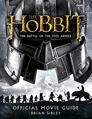 The Hobbit: The Battle of the Five Armies - Official Movie Guide by Brian Sibley