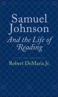 Samuel Johnson and the Life of Reading by Robert DeMaria Jr.