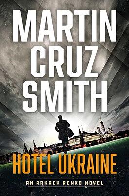 Hotel Ukraine: An Arkady Renko Novel by Martin Cruz Smith