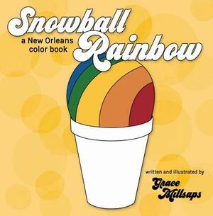 Snowball Rainbow: A New Orleans Color Book by Grace Millsaps