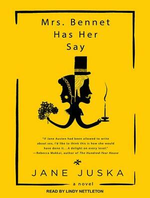 Mrs. Bennet Has Her Say by Jane Juska