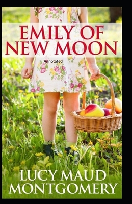 Emily of New Moon Annotated by L.M. Montgomery