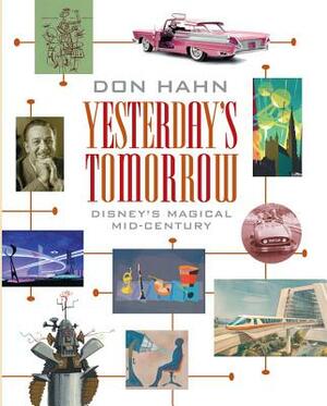 Yesterday's Tomorrow: Disney's Magical Mid-Century by Don Hahn