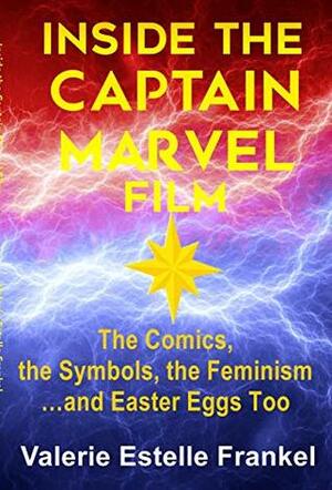 Inside the Captain Marvel Film: The Comics, the Symbols, the Feminism…and Easter Eggs Too by Valerie Estelle Frankel