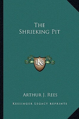 The Shrieking Pit by Arthur J. Rees