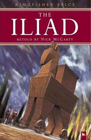 The Iliad. Retold by Nick McCarty. by Nick McCarty