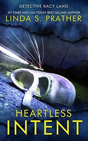 Heartless Intent by Linda S. Prather, Linda S. Prather