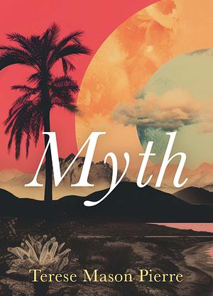 Myth by Terese Mason Pierre