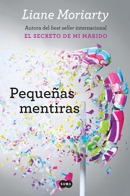 Pequeñas mentiras / Big Little Lies by Liane Moriarty, Liane Moriarty