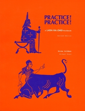 Practice! Practice!: A Latin Via Ovid Workbook (Revised Ed.) by Norma Goldman