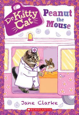 Peanut the Mouse (Dr. Kittycat #8), Volume 8 by Jane Clarke