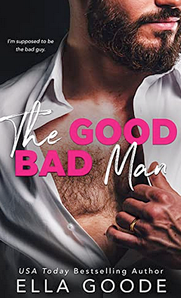 The Good Bad Man by Ella Goode