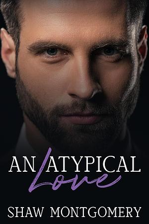 An Atypical Love by Shaw Montgomery