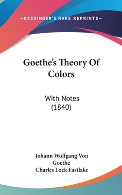 Goethe's Theory of Colours by Johann Wolfgang von Goethe