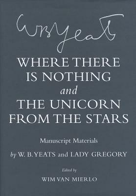 "where There Is Nothing" and "the Unicorn from the Stars": Manuscript Materials by Lady Gregory, W.B. Yeats