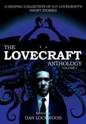 The Lovecraft Anthology, Volume 1 by Dan Lockwood, H.P. Lovecraft