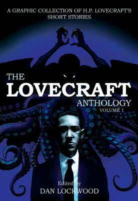 The Lovecraft Anthology, Volume 1 by H.P. Lovecraft, Dan Lockwood