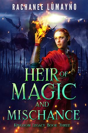 Heir of Magic and Mischance by Rachanee Lumayno