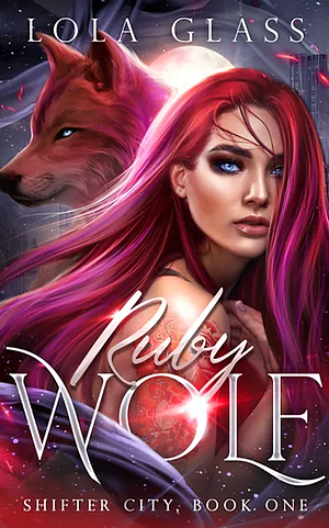 Ruby Wolf by Lola Glass