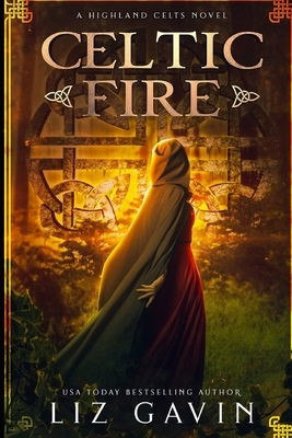 Celtic Fire: Highland Celts Series - Book 1 by Liz Gavin