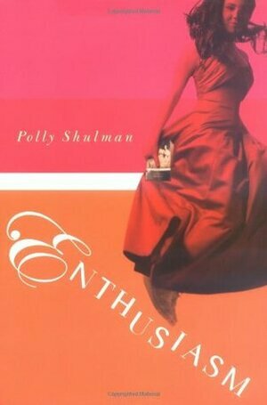 Enthusiasm by Polly Shulman
