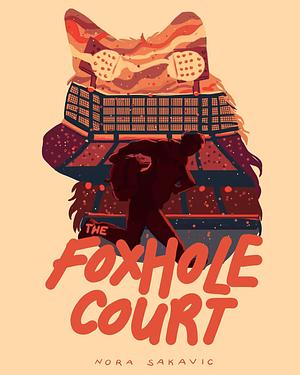 The Foxhole Court by Nora Sakavic