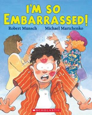 I'm So Embarrassed! by Robert Munsch
