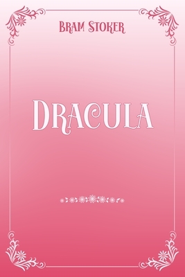 Dracula: Pink & White Premium Elegance Edition by Bram Stoker