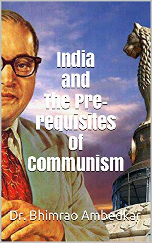 India and The Pre-requisites of Communism by B.R. Ambedkar