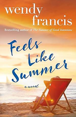 Feels Like Summer by Wendy Francis