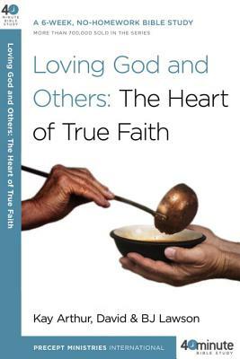 Loving God and Others: A 6-Week, No-Homework Bible Study by Bj Lawson, Kay Arthur, David Lawson