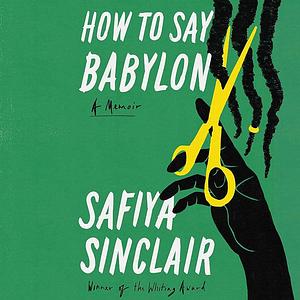 How to Say Babylon by Safiya Sinclair