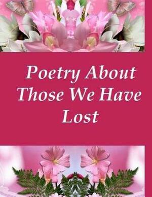 Poetry About Those We Have Lost by Debra M. Lalli, Joseph D. Whelan, Donna Entrican