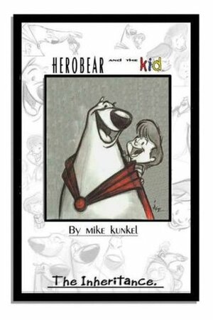 Herobear and the Kid Volume 1: The Inheritance by Mike Kunkel