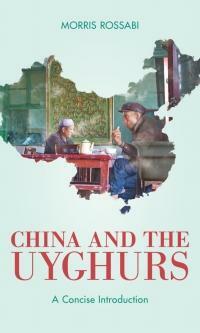 China and the Uyghurs: A Concise Introduction by Morris Rossabi