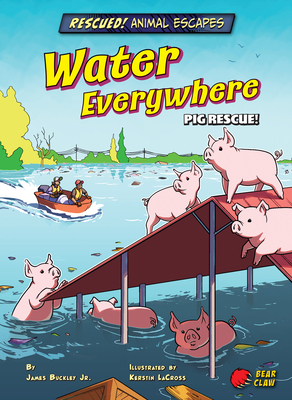 Water Everywhere: Pig Rescue! by James Jr. Buckley