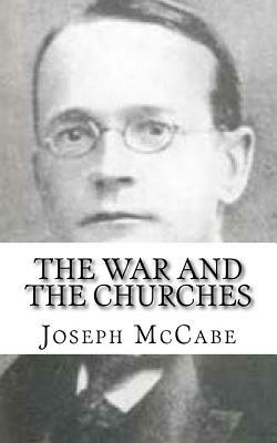 The War and the Churches by Joseph McCabe