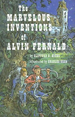 The Marvelous Inventions of Alvin Fernald by Clifford B. Hicks