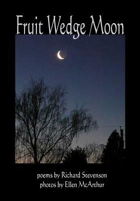 Fruit Wedge Moon: Haiku, Senryu, Tanka, Kyoka, and Zappai by Richard Stevenson